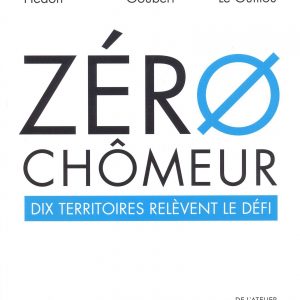 Zéro chômeur de Claire HEDON, Didier GOUBERT, Daniel LE GUILLOU