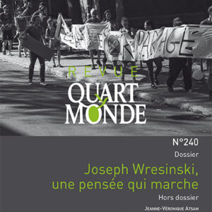Joseph Wresinski, une pensée qui marche – Revue Quart Monde N°240
