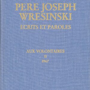 Aux Volontaires 2, écrits et paroles, mars-mai 1967 (relié) de Joseph WRESINSKI