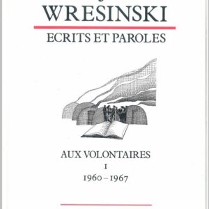 Aux Volontaires 1, écrits et paroles 60-67 (Broché) de Joseph WRESINSKI